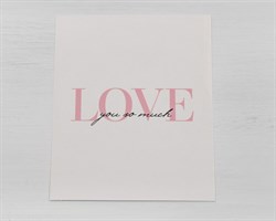 Открытка «LOVE you so much», 8,8х10,7 см, 1 шт. У1206067